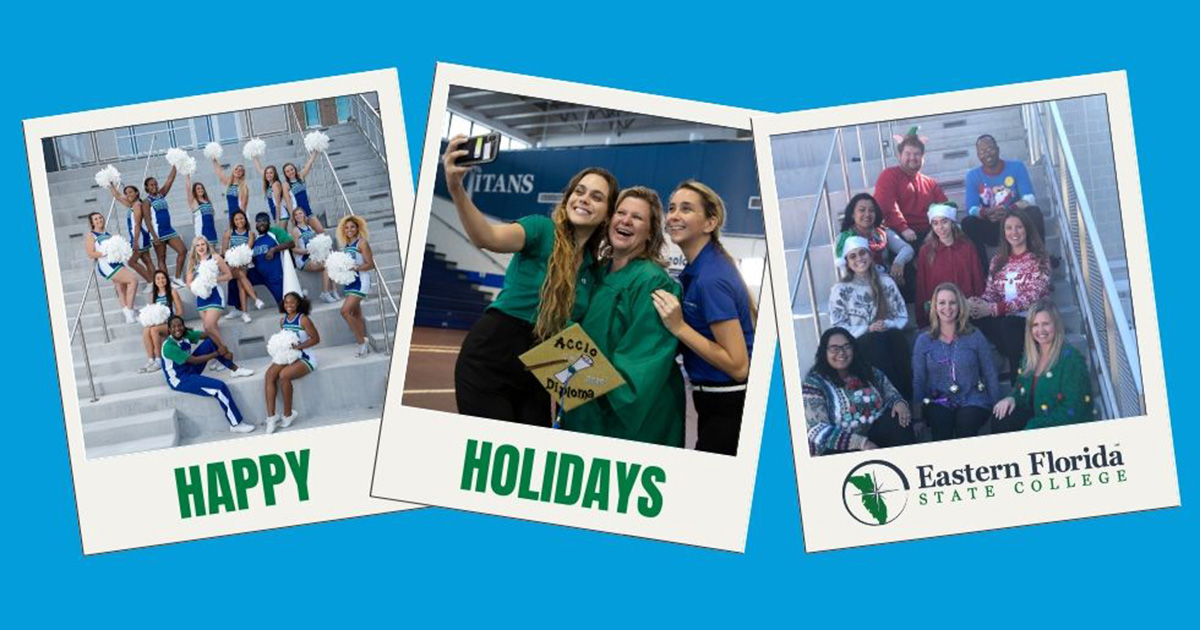 Three photos with a blue background. Left photo is cheerleaders, middle photo is graduates, right photo is a group of people. Under the photos is the text "Happy Holidays" followed by the Eastern Florida State College logo. The image collage embodies the EFSC Winter Break Guide.