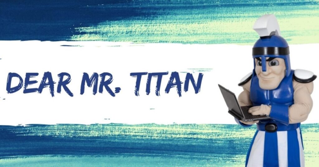 The Mr. Titan mascot on a laptop, answering the question "Why Do I Need a Student Advisor?" next to text that reads "Dear Mr. Titan."