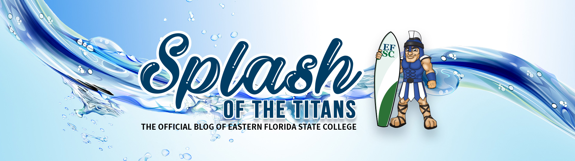 Mr. Titan holding a surfboard with the EFSC logo on it, while standing next to text that reads 'Splash of the Titans: The Official Blog of Eastern Florida State College.'
